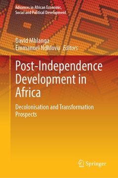 portada Post-Independence Development in Africa: Decolonisation and Transformation Prospects