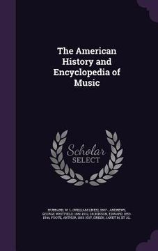 portada The American History and Encyclopedia of Music (en Inglés)
