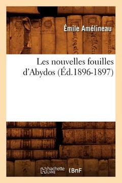 portada Les Nouvelles Fouilles d'Abydos (Éd.1896-1897) (en Francés)