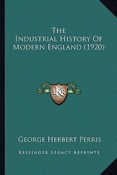 portada the industrial history of modern england (1920) the industrial history of modern england (1920) (en Inglés)