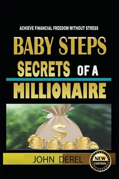 portada Baby Steps Secrets of a Millionaire: Achieve Financial Freedom Without Stress (en Inglés)
