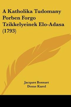 portada a katholika tudomany porben forgo tzikkelyeinek elo-adasa (1793) (en Inglés)