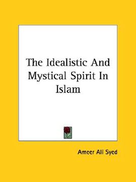 portada the idealistic and mystical spirit in islam (en Inglés)