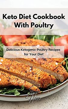 portada Keto Diet Cookbook With Poultry: Delicious Ketogenic Poultry Recipes for Your Diet (en Inglés)