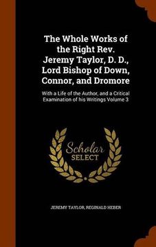 portada The Whole Works of the Right Rev. Jeremy Taylor, D. D., Lord Bishop of Down, Connor, and Dromore: With a Life of the Author, and a Critical Examination of his Writings Volume 3