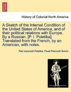 portada a sketch of the internal condition of the united states of america, and of their political relations with europe. by a russian. [p. i. poletika]. tr (en Inglés)