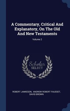 portada A Commentary, Critical And Explanatory, On The Old And New Testaments; Volume 2
