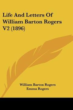 portada life and letters of william barton rogers v2 (1896) (en Inglés)