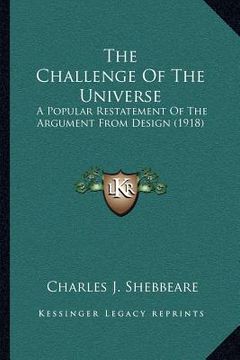 portada the challenge of the universe: a popular restatement of the argument from design (1918) (in English)