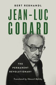 portada Jean-Luc Godard: The Permanent Revolutionary (in English)
