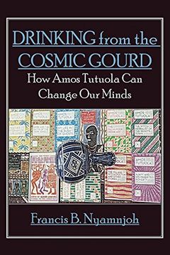 portada Drinking from the Cosmic Gourd: How Amos Tutuola Can Change Our Minds