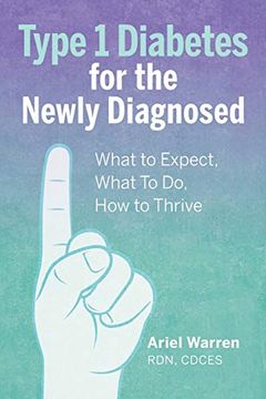 portada Type 1 Diabetes for the Newly Diagnosed: What to Expect, What to do, how to Thrive (en Inglés)