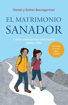 portada El Matrimonio Sanador: Cómo Construir una Convivencia Plena y Feliz (in Spanish)