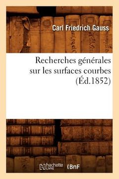 portada Recherches Générales Sur Les Surfaces Courbes (Éd.1852) (en Francés)