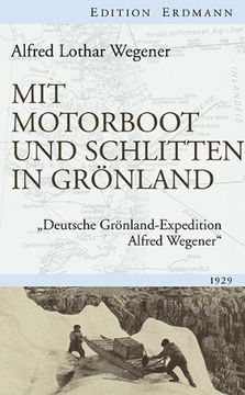 portada Mit Motorboot und Schlitten in Grönland: "Deutsche Grönland-Expedition Alfred Wegener" (in German)