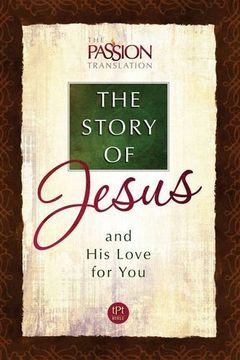 portada Tpt the Story of Jesus and His Love for You (Passion Translation) (en Inglés)