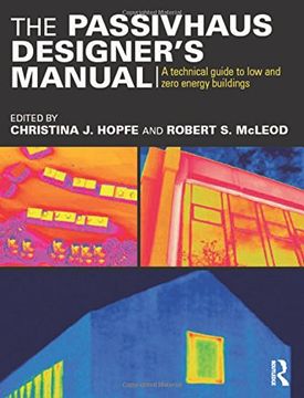 portada The Passivhaus Designer s Manual: A Technical Guide To Low And Zero Energy Buildings (en Inglés)