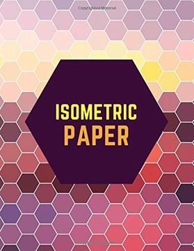portada Isometric Paper: Draw Your own 3d, Sculpture or Landscaping Geometric Designs! 1 