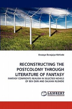 portada reconstructing the postcolony through literature of fantasy (en Inglés)