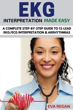 portada EKG: EKG Interpretation Made Easy: A Complete Step-By-Step Guide to 12-Lead EKG/ECG Interpretation & Arrhythmias