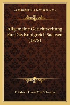 portada Allgemeine Gerichtszeitung Fur Das Konigreich Sachsen (1878) (in German)