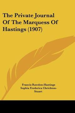 portada the private journal of the marquess of hastings (1907) (in English)