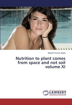 portada Nutrition to plant comes from space and not soil volume XI