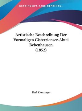 portada Artistische Beschreibung Der Vormaligen Cisterzienser-Abtei Bebenhausen (1852) (en Alemán)
