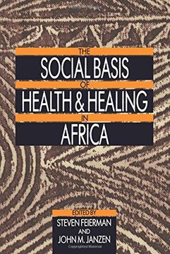 portada The Social Basis of Health and Healing in Africa (Comparative Studies of Health Systems and Medical Care) (en Inglés)