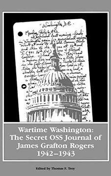 portada Wartime Washington: The Secret oss Journal of James Grafton Rogers 1942-1943 (Foreign Intelligence Book) (en Inglés)