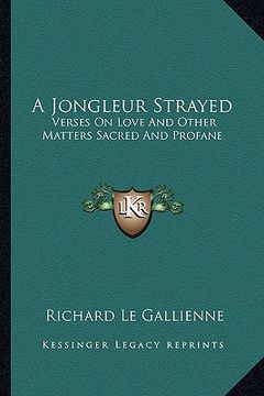 portada a jongleur strayed: verses on love and other matters sacred and profane (en Inglés)