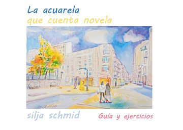 La acuarela que cuenta novela. Guía y ejercicios