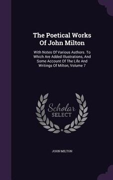 portada The Poetical Works Of John Milton: With Notes Of Various Authors. To Which Are Added Illustrations, And Some Account Of The Life And Writings Of Milto (en Inglés)