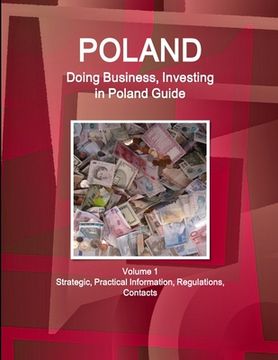 portada Poland: Doing Business, Investing in Poland Guide Volume 1 Strategic, Practical Information, Regulations, Contacts (en Inglés)