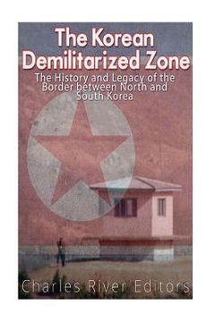 portada The Korean Demilitarized Zone: The History and Legacy of the Border between North Korea and South Korea (in English)