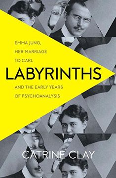 portada Labyrinths: Emma Jung, Her Marriage to Carl and the Early Years of Psychoanalysis