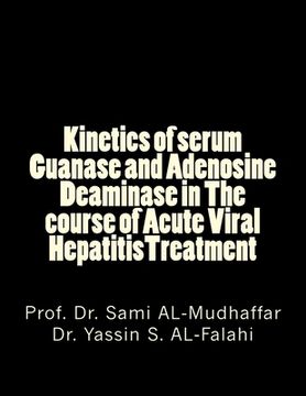 portada Kinetics of serum Guanase and Adenosine Deaminase in The course of Acute Viral HepatitisTreatment (en Inglés)