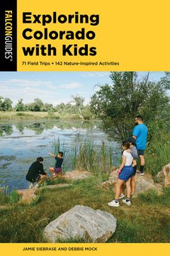 portada Exploring Colorado with Kids: 71 Field Trips + 142 Nature-Inspired Activities (en Inglés)