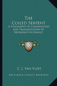 portada the coiled serpent: a philosophy of conservation and transmutation of reproductive energy