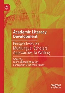 portada Academic Literacy Development: Perspectives on Multilingual Scholars' Approaches to Writing (en Inglés)