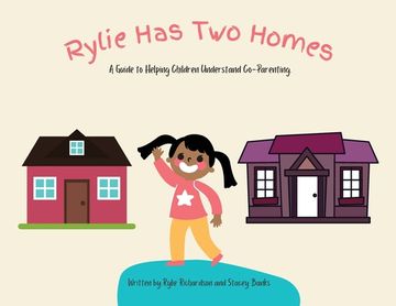 portada Rylie Has Two Homes: A Guide to Helping Children Understand Co-Parenting. (en Inglés)