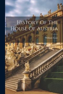 portada History Of The House Of Austria (en Inglés)