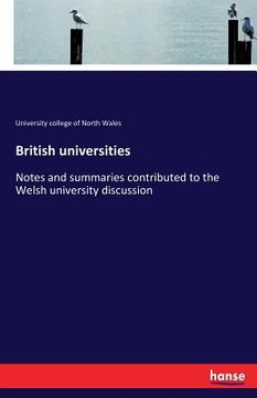portada British universities: Notes and summaries contributed to the Welsh university discussion (en Inglés)