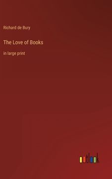 portada The Love of Books: in large print (en Inglés)