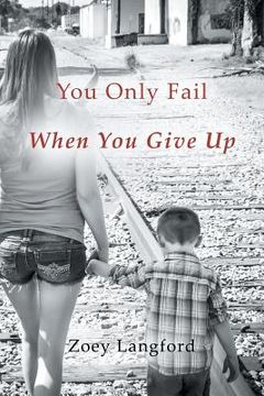 portada You Only Fail When You Give Up (en Inglés)