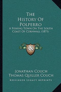 portada the history of polperro: a fishing town on the south coast of cornwall (1871) (in English)
