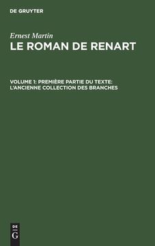 portada Le Roman de Renart, Volume 1, Première Partie du Texte: L\ Ancienne Collection des Branches (in French)