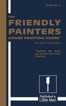 portada The Friendly Painters House Painting Guide (en Inglés)