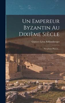 portada Un Empereur Byzantin Au Dixième Siècle: Nicéphore Phocas... (en Francés)