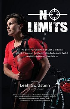 portada No Limits: The powerful true story of Leah Goldstein-World Champion Kickboxer, Ultra Endurance Cyclist, Israeli Undercover Police Officer (en Inglés)